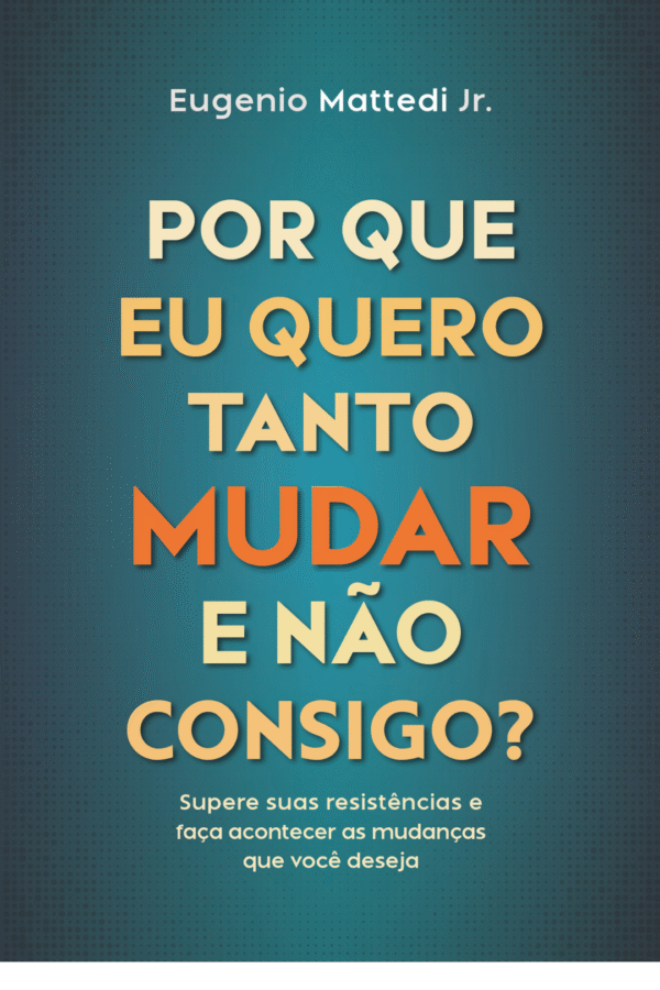 Por que eu quero mudar tanto e não consigo?