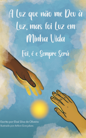 A Luz que não me deu à Luz mas foi Luz em Minha Vida