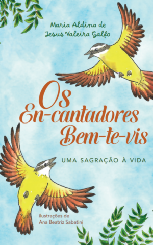 Os En-cantadores Bem-te-vis: uma sagração à vida